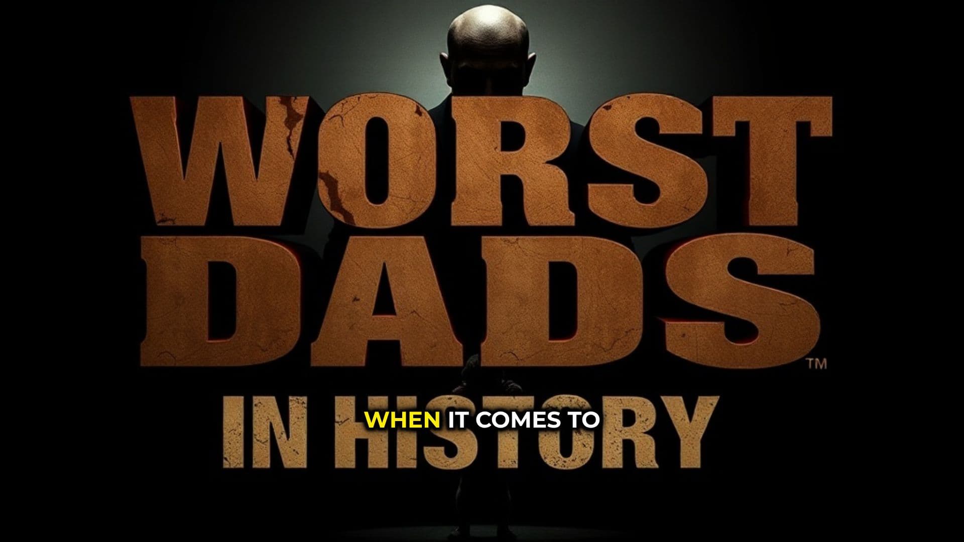 Worst Dads in History