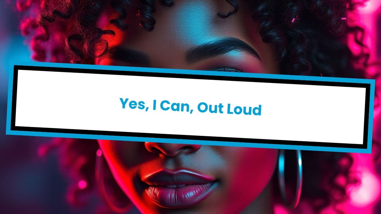 Yes, I Can, Out Loud