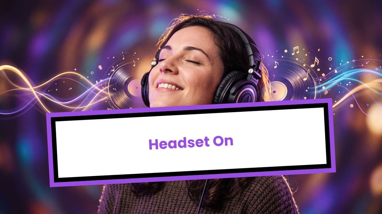 Headset On
