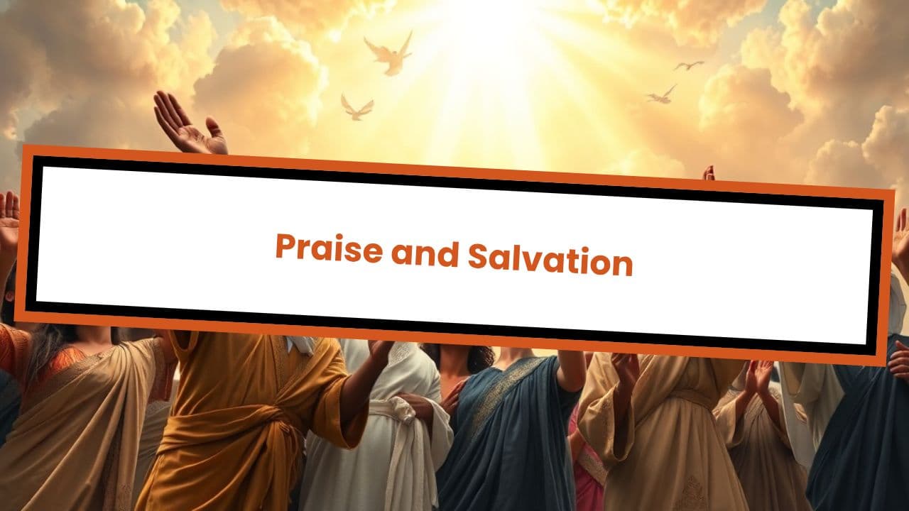 Praise and Salvation