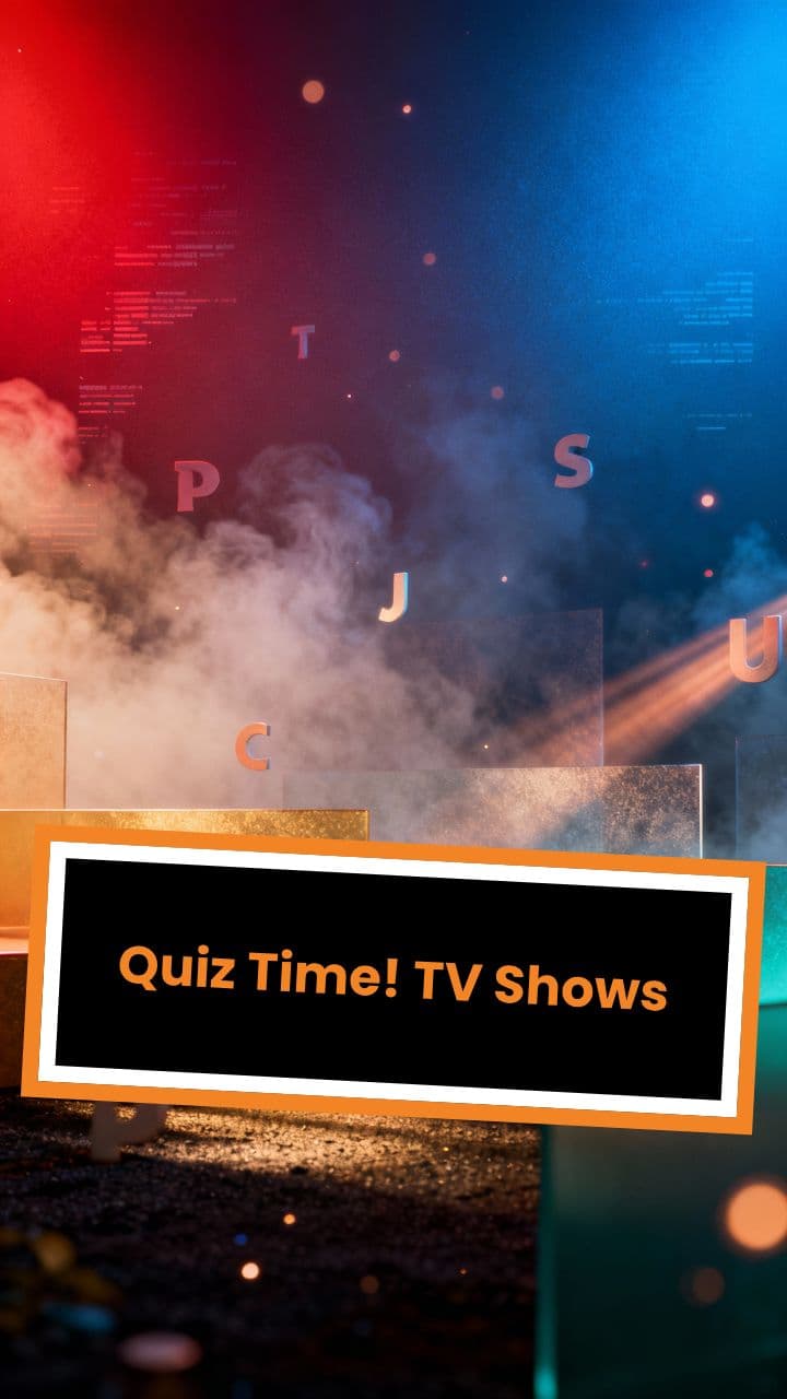 Quiz Time! TV Shows