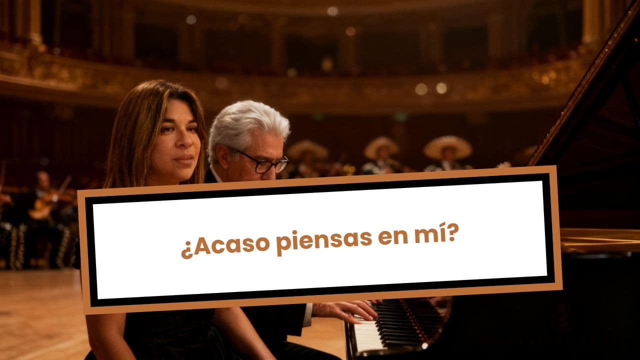 ¿Acaso piensas en mí?