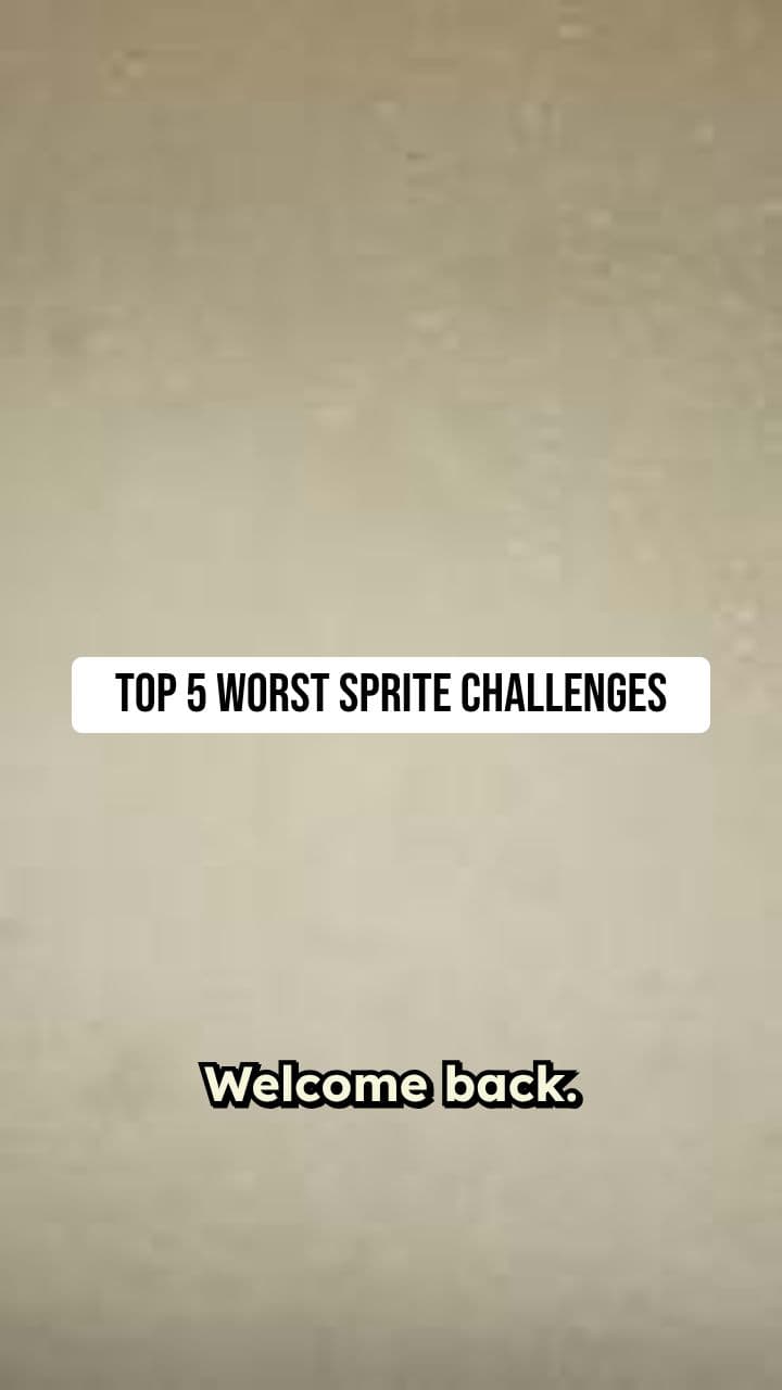 Top 5 Worst Sprite Challenges