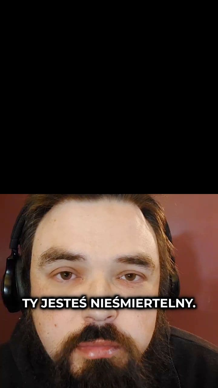 Jesteś nieśmiertelny, a twoja dusza to energia