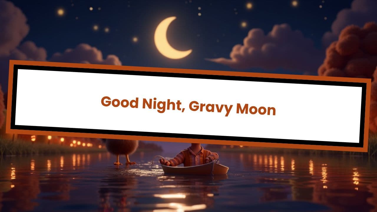 Good Night, Gravy Moon
