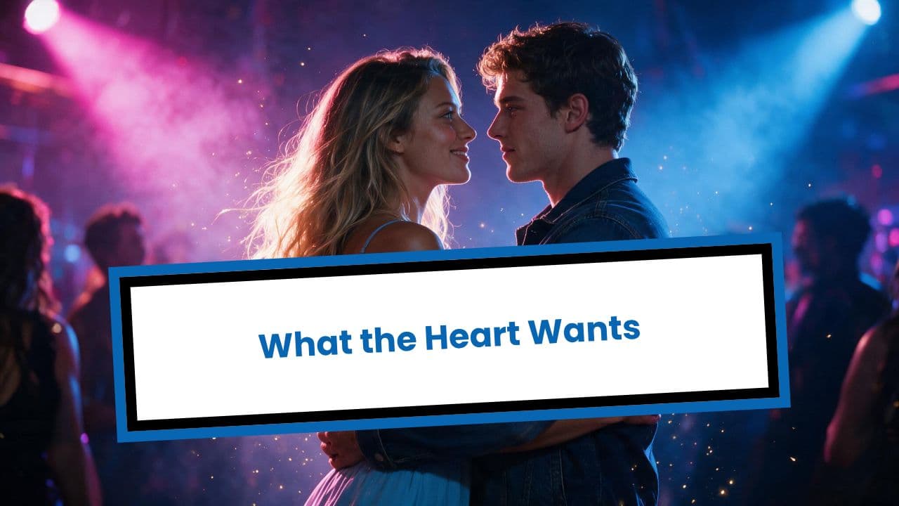 What the Heart Wants