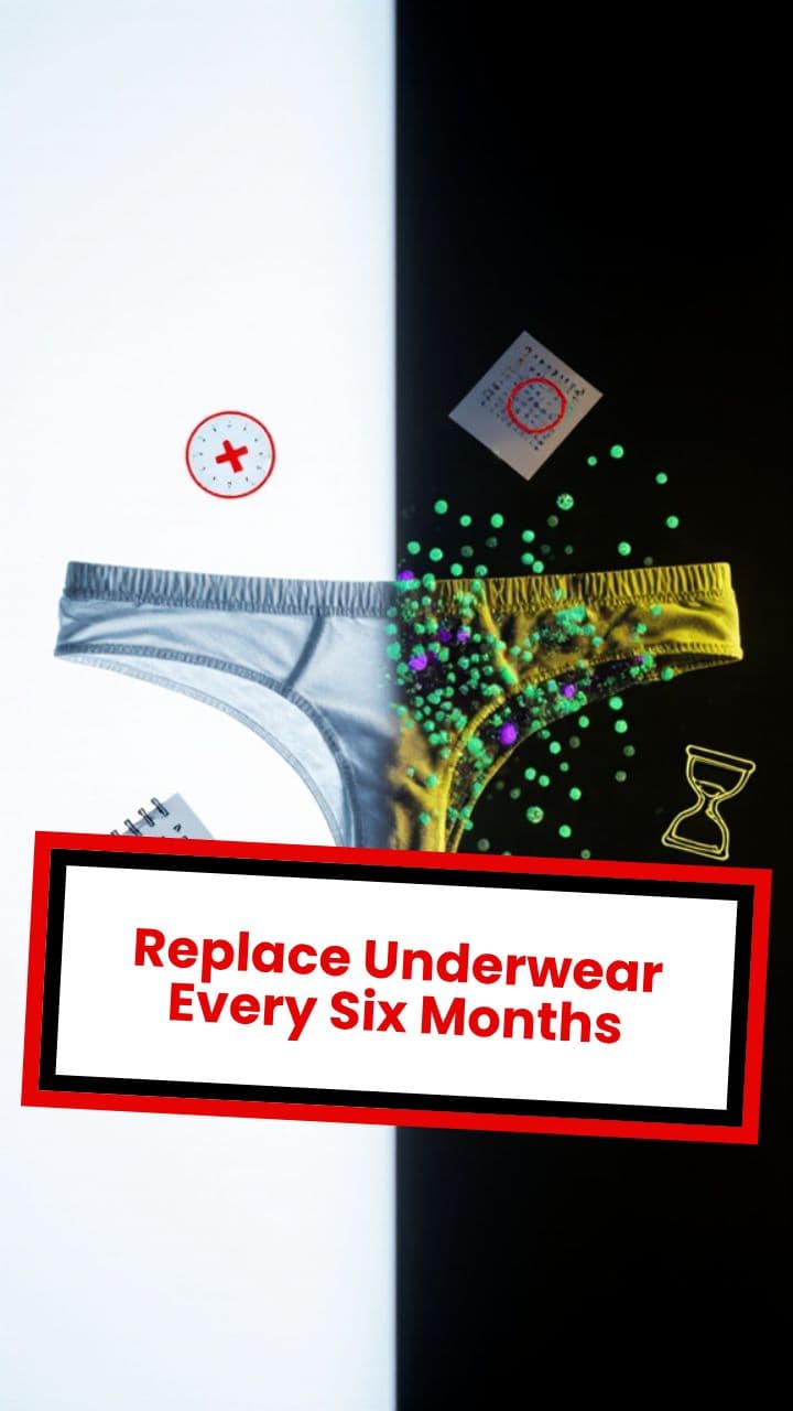 Replace Underwear Every Six Months