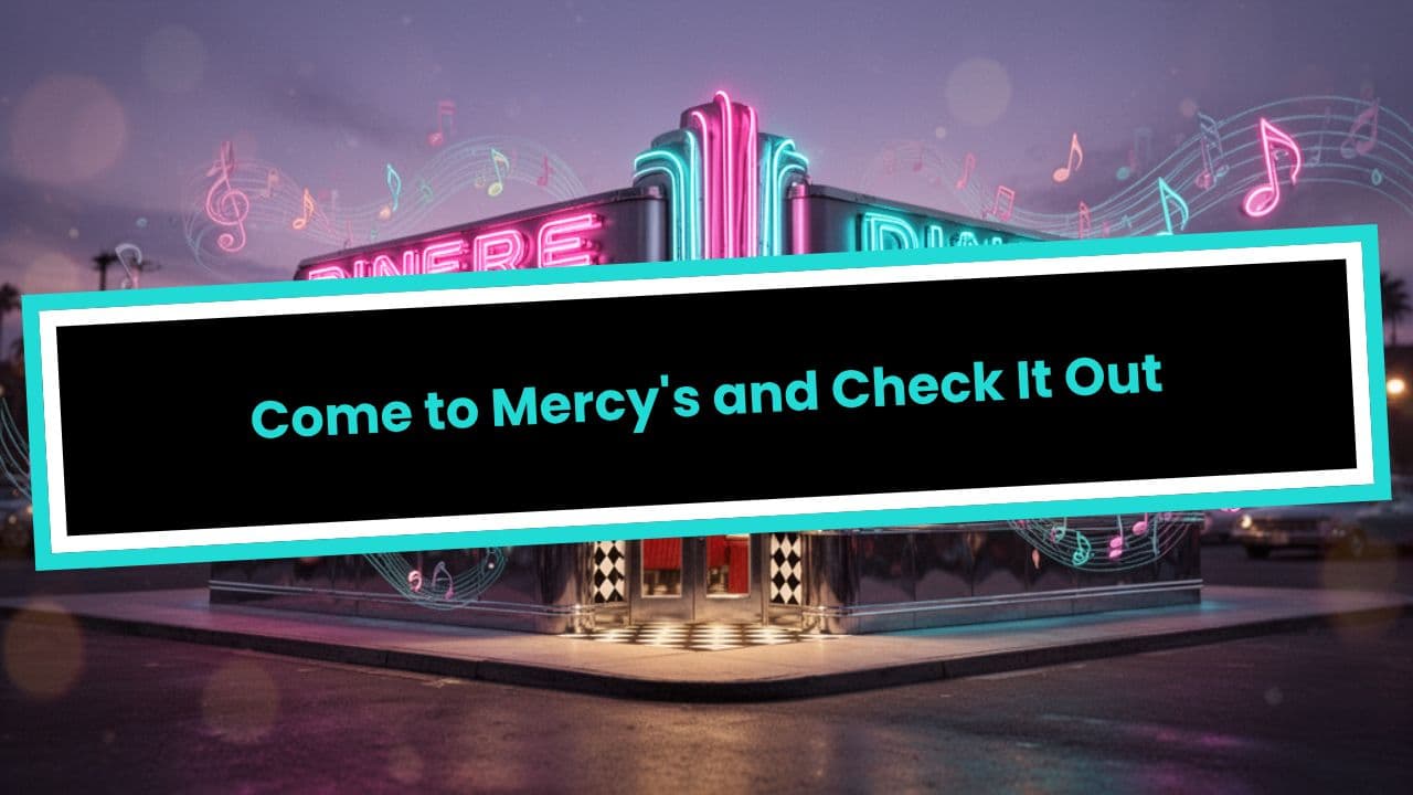 Come to Mercy's and Check It Out