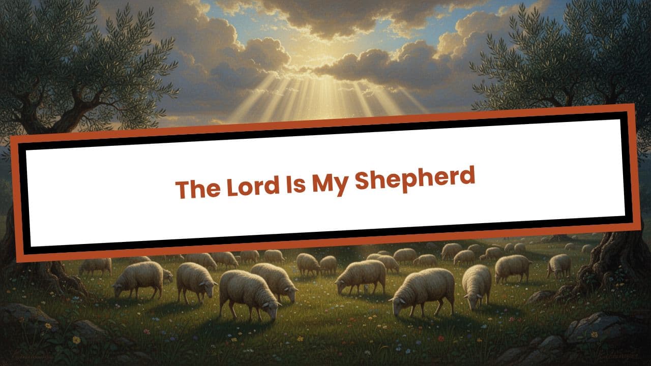 The Lord Is My Shepherd