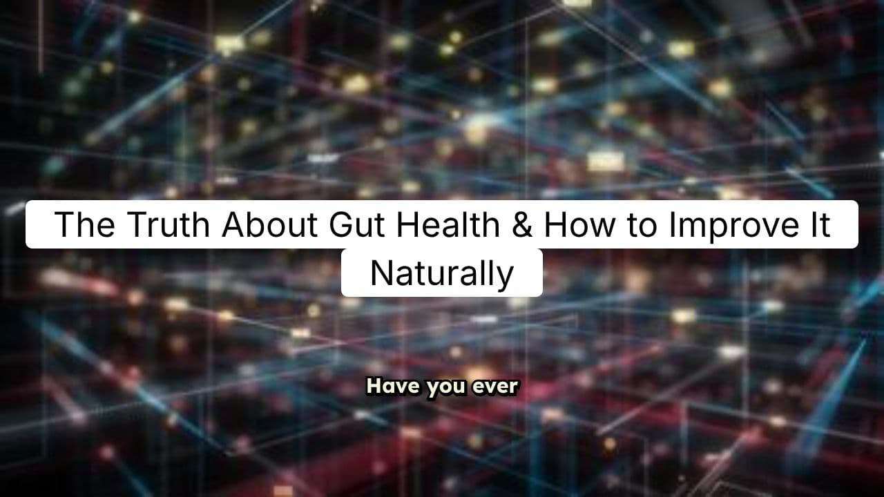 The Truth About Gut Health & How to Improve It Naturally