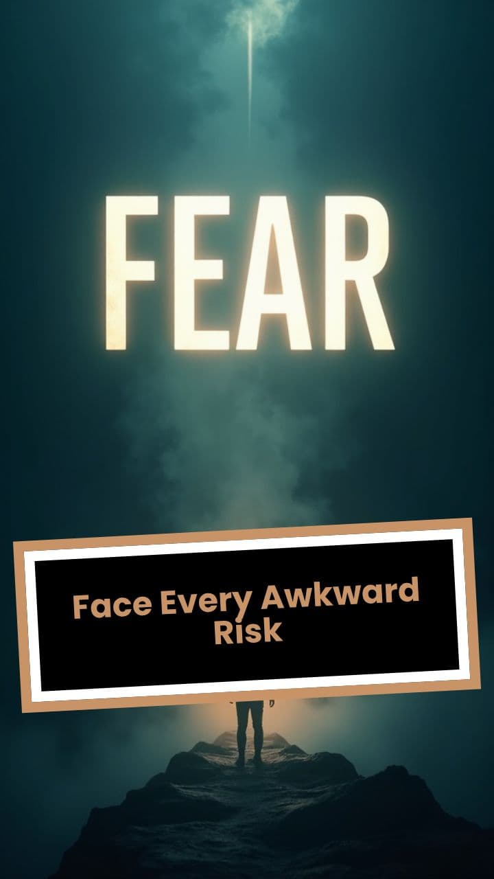 Face Every Awkward Risk