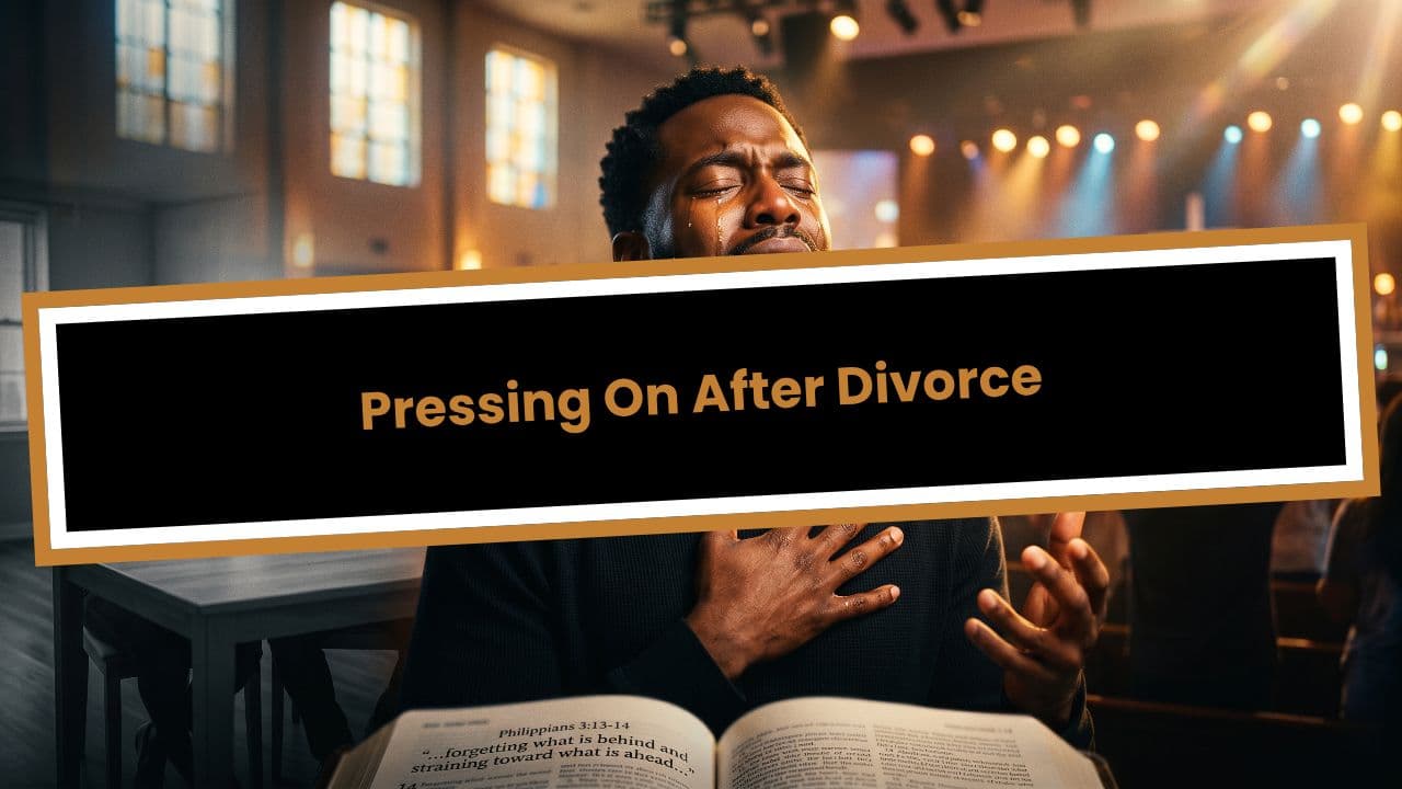 Pressing On After Divorce